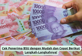 Cek Penerima BSU dengan Mudah dan Cepat Berikut Langkah-Langkahnya!