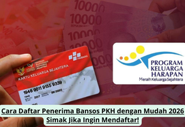 Cara Daftar Penerima Bansos PKH dengan Mudah 2026 Simak Jika Ingin Mendaftar!