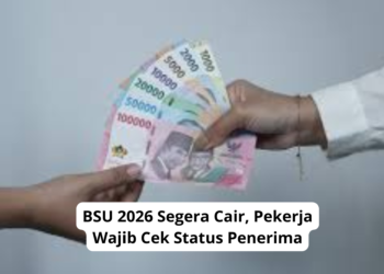 BSU 2026 Segera Cair, Pekerja Wajib Cek Status Penerima
