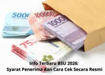 Info Terbaru BSU 2026: Syarat Penerima dan Cara Cek Secara Resmi