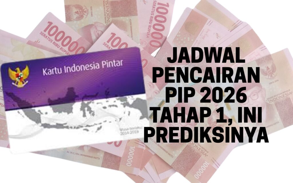 Jadwal Pencairan PIP 2026 Tahap 1, Ini Prediksinya