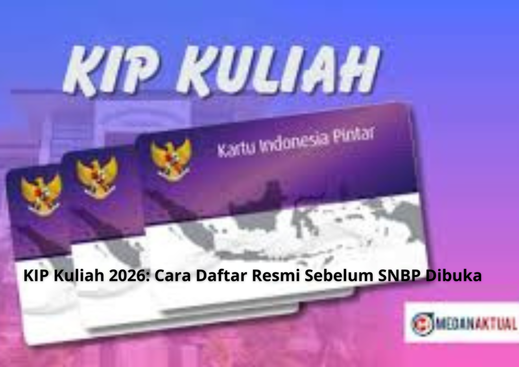 KIP Kuliah 2026: Cara Daftar Resmi Sebelum SNBP Dibuka
