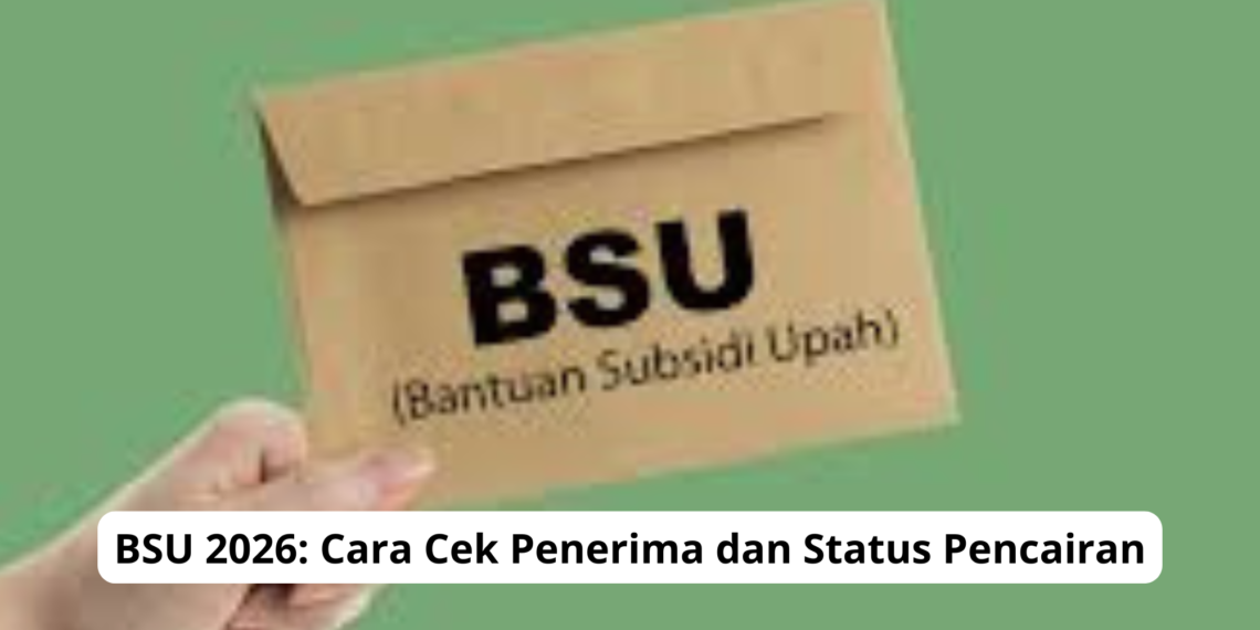 BSU 2026: Cara Cek Penerima dan Status Pencairan