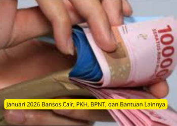 Januari 2026 Bansos Cair, PKH, BPNT, dan Bantuan Lainnya