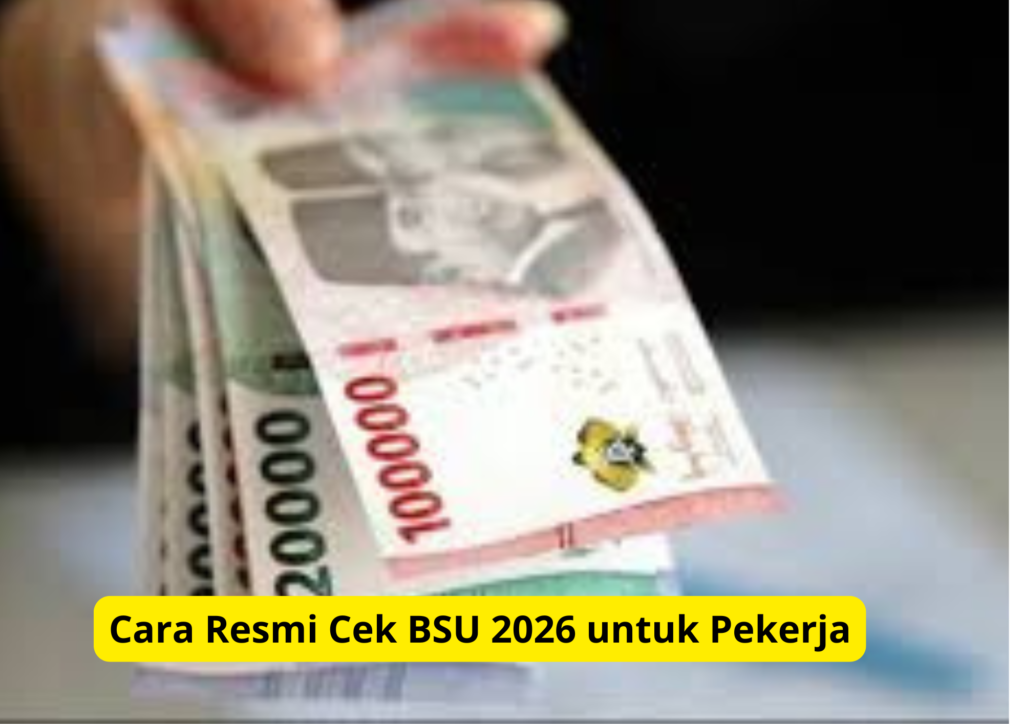 Cara Resmi Cek BSU 2026 untuk Pekerja