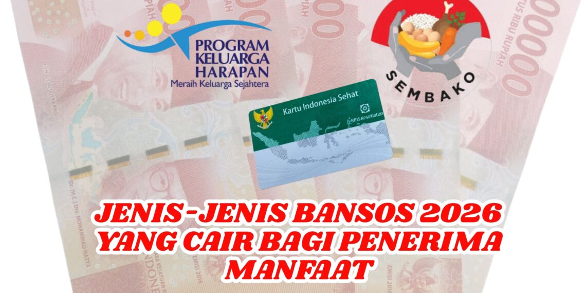Jenis-Jenis Bansos 2026 yang Cair Bagi Penerima Manfaat