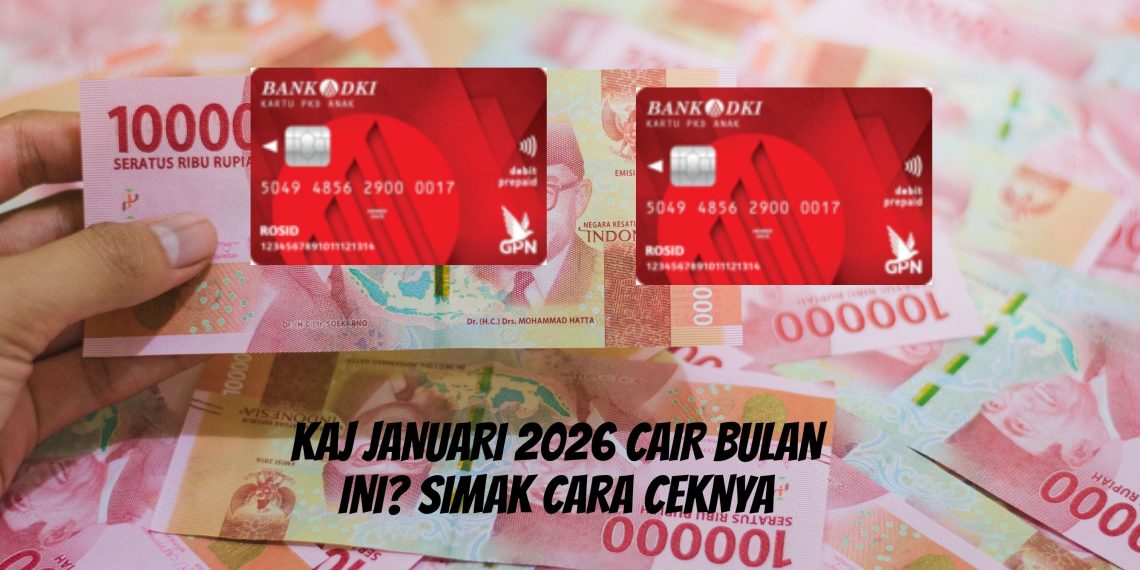 KAJ Januari 2026 Cair Bulan Ini Simak Cara Ceknya