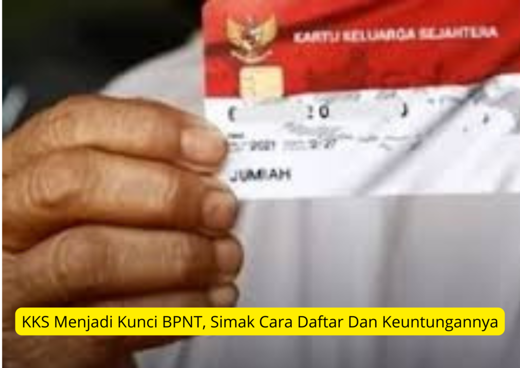 KKS Menjadi Kunci BPNT, Simak Cara Daftar Dan Keuntungannya