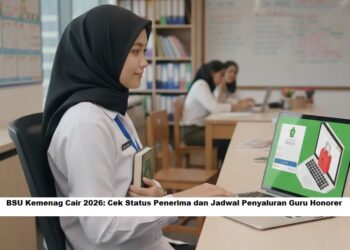 BSU Kemenag Cair 2026: Cek Status Penerima dan Jadwal Penyaluran Guru Honorer