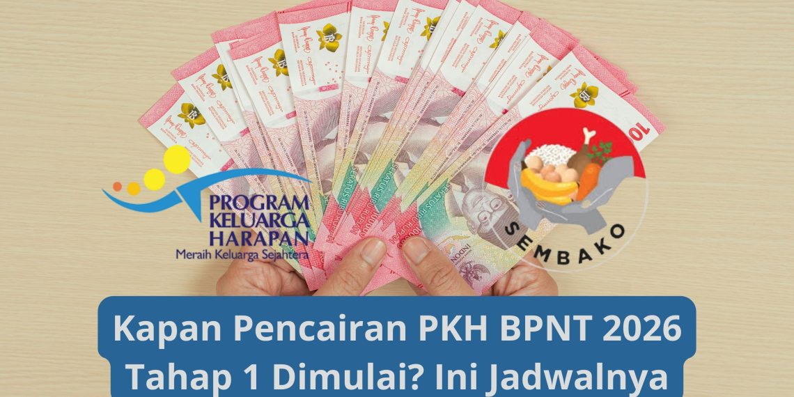 Kapan Pencairan PKH BPNT 2026 Tahap 1 Dimulai? Ini Jadwalnya
