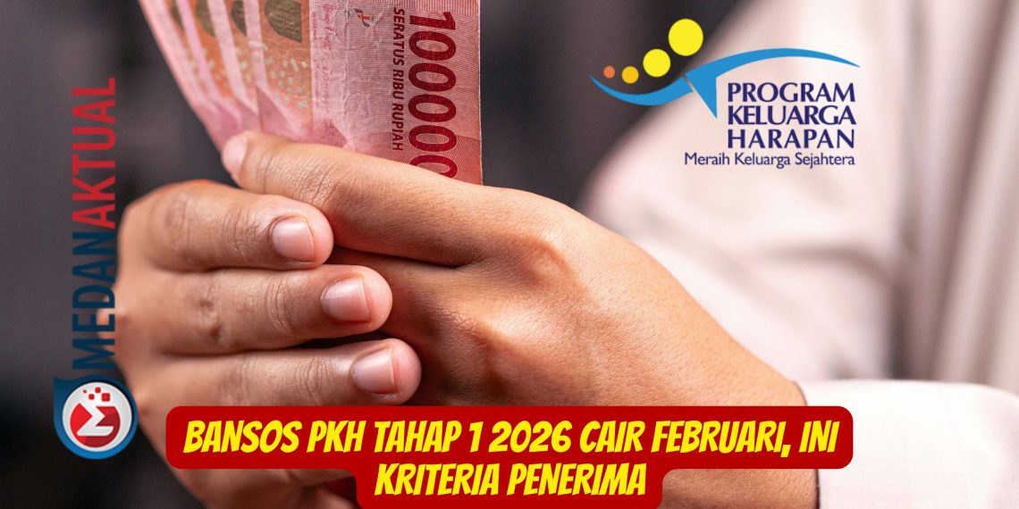 Bansos PKH Tahap 1 2026 Cair Februari, Ini Kriteria Penerima