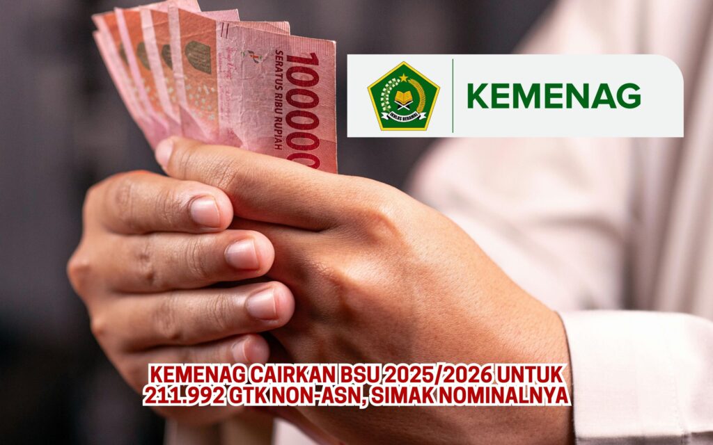 Kemenag Cairkan BSU 20252026 untuk 211.992 GTK Non-ASN, Simak Nominalnya