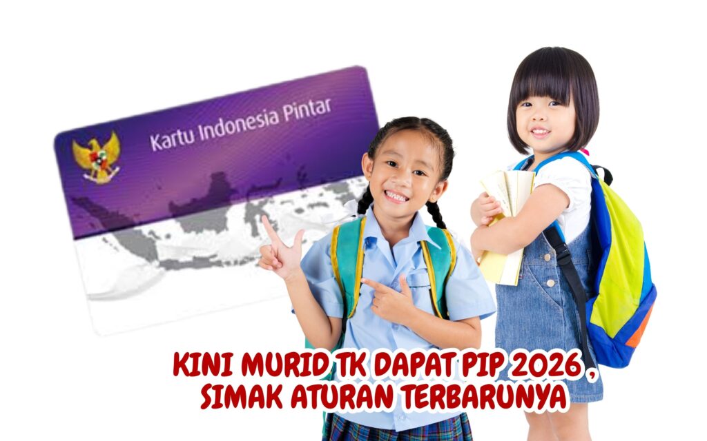 Kini Murid TK Dapat PIP 2026 , Simak Aturan Terbarunya