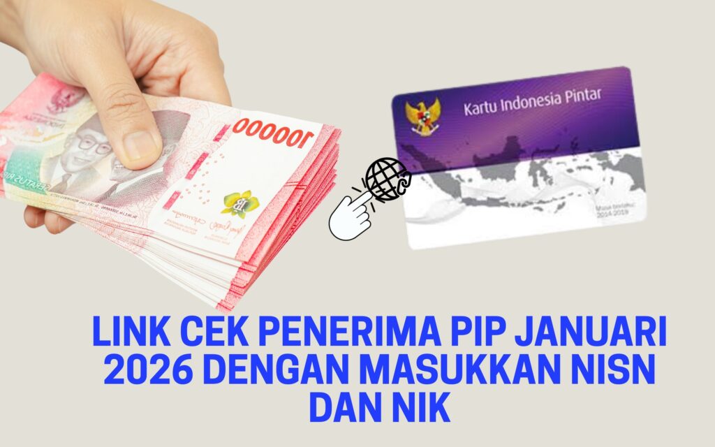 Link Cek Penerima PIP Januari 2026 dengan Masukkan NISN dan NIK