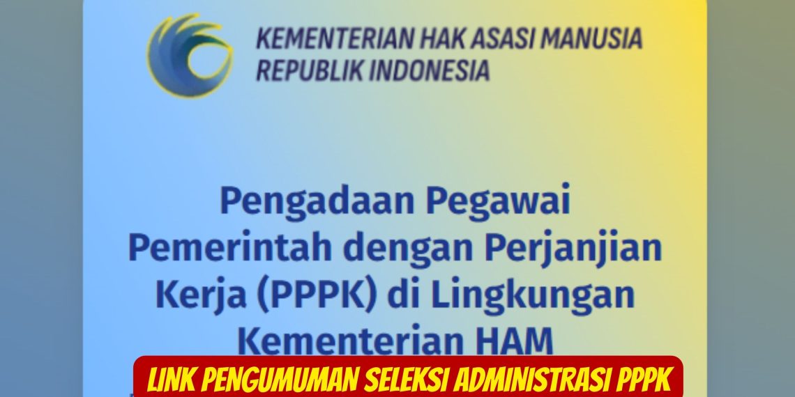 Link Pengumuman Seleksi Administrasi PPPK Kemenham 2026 Hari Ini