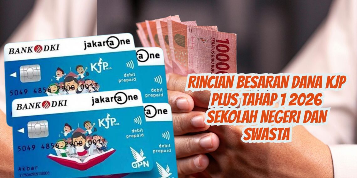 Rincian Besaran Dana KJP Plus Tahap 1 2026 Sekolah Negeri dan Swasta