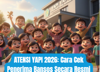 ATENSI YAPI 2026: Cara Cek Penerima Bansos Secara Resmi