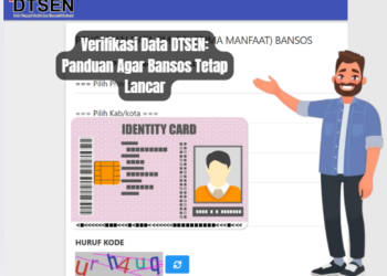 Verifikasi Data DTSEN: Panduan Agar Bansos Tetap Lancar