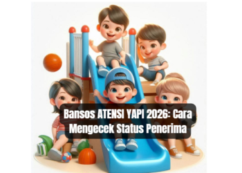Bansos ATENSI YAPI 2026: Cara Mengecek Status Penerima