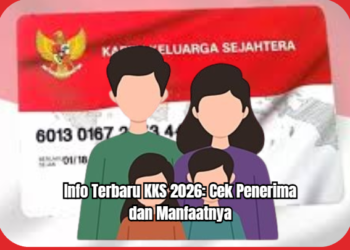 Info Terbaru KKS 2026: Cek Penerima dan Manfaatnya