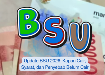Update BSU 2026: Kapan Cair, Syarat, dan Penyebab Belum Cair