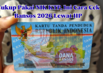 Cukup Pakai NIK KTP, Ini Cara Cek Bansos 2026 Lewat HP