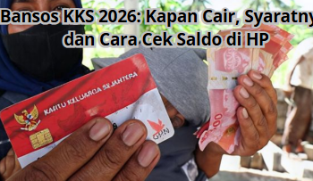 Bansos KKS 2026: Kapan Cair, Syaratnya, dan Cara Cek Saldo di HP