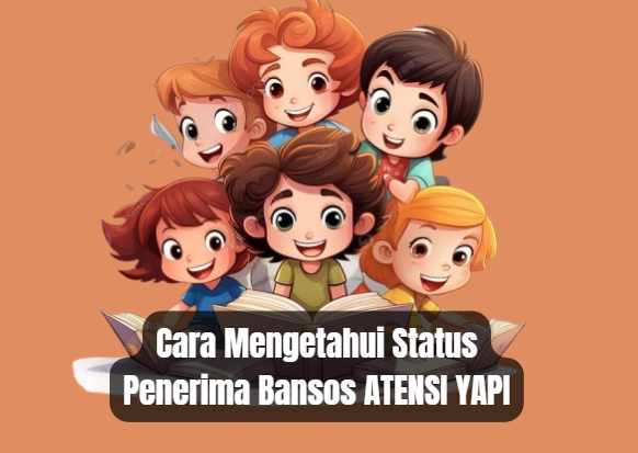 Cara Mengetahui Status Penerima Bansos ATENSI YAPI