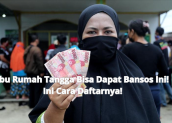 Ibu Rumah Tangga Bisa Dapat Bansos Ini! Ini Cara Daftarnya!