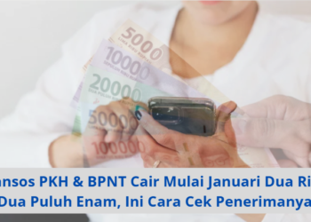 Bansos PKH & BPNT Cair Mulai Januari Dua Ribu Dua Puluh Enam, Ini Cara Cek Penerimanya!