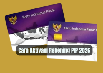 Cara Aktivasi Rekening PIP 2026