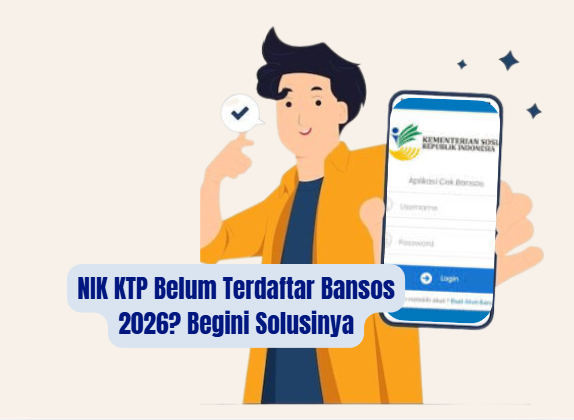 NIK KTP Belum Terdaftar Bansos 2026? Ini Penyebabnya