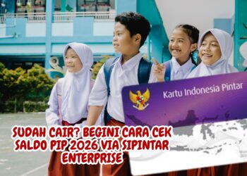Sudah Cair Begini Cara Cek Saldo PIP 2026 via SIPINTAR Enterprise