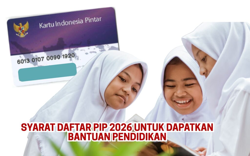 Syarat Daftar PIP 2026 untuk Dapatkan Bantuan Pendidikan