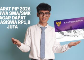 Syarat PIP 2026 Siswa SMA/SMK Agar Dapat Beasiswa Rp1,8 Juta