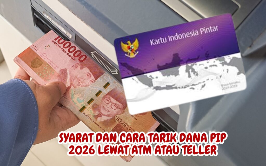 Syarat dan Cara Tarik Dana PIP 2026 Lewat ATM atau Teller