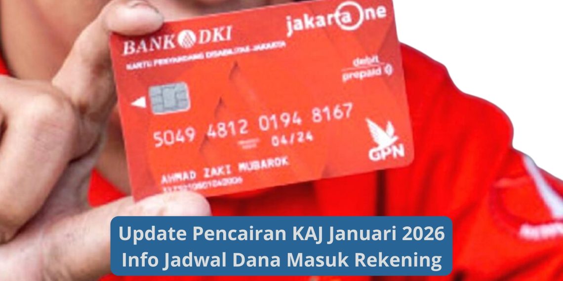 Update Pencairan KAJ Januari 2026 Info Jadwal Dana Masuk Rekening