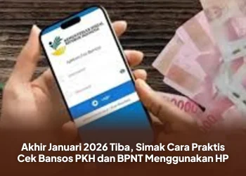 Akhir Januari 2026 Tiba, Simak Cara Praktis Cek Bansos PKH dan BPNT Menggunakan HP