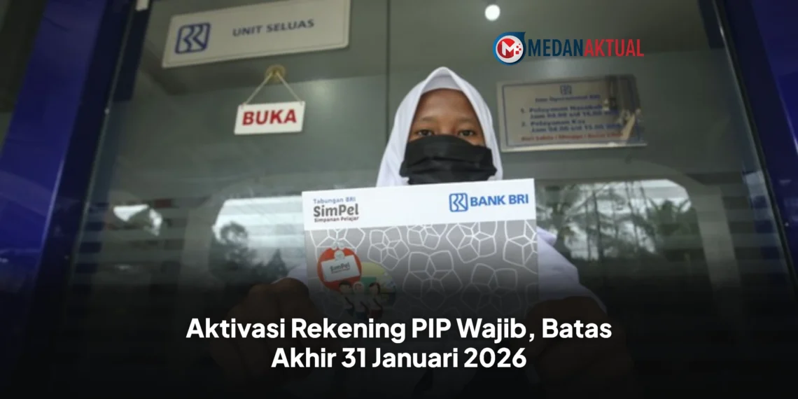 Aktivasi Rekening PIP Wajib, Batas Akhir 31 Januari 2026