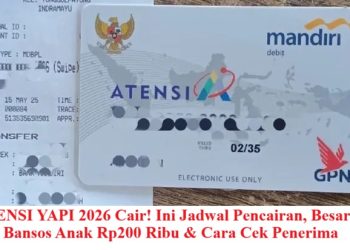 ATENSI YAPI 2026 Cair! Ini Jadwal Pencairan, Besaran Bansos Anak Rp200 Ribu & Cara Cek Penerima
