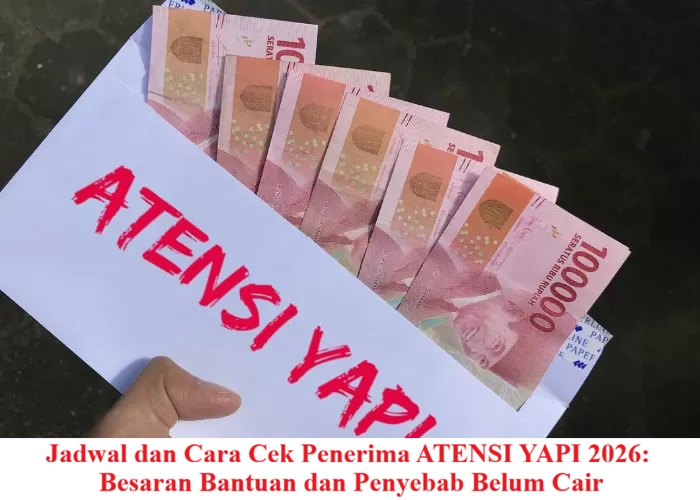 Jadwal dan Cara Cek Penerima ATENSI YAPI 2026: Besaran Bantuan dan Penyebab Belum Cair