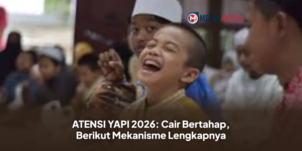 ATENSI YAPI 2026: Cair Bertahap, Berikut Mekanisme Lengkapnya