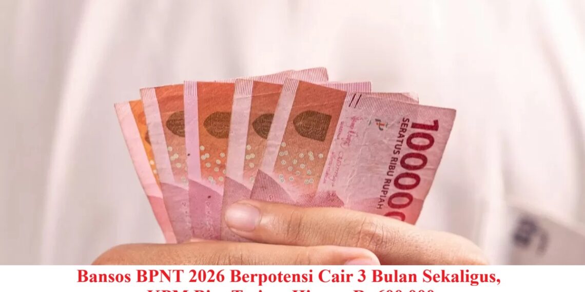 Bansos BPNT 2026 Berpotensi Cair 3 Bulan Sekaligus, KPM Bisa Terima Hingga Rp600.000