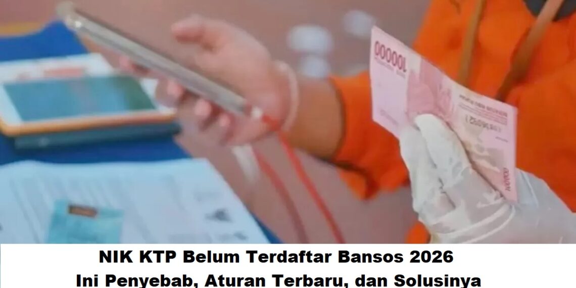 NIK KTP Belum Terdaftar Bansos 2026? Ini Penyebab, Aturan Terbaru, dan Solusinya