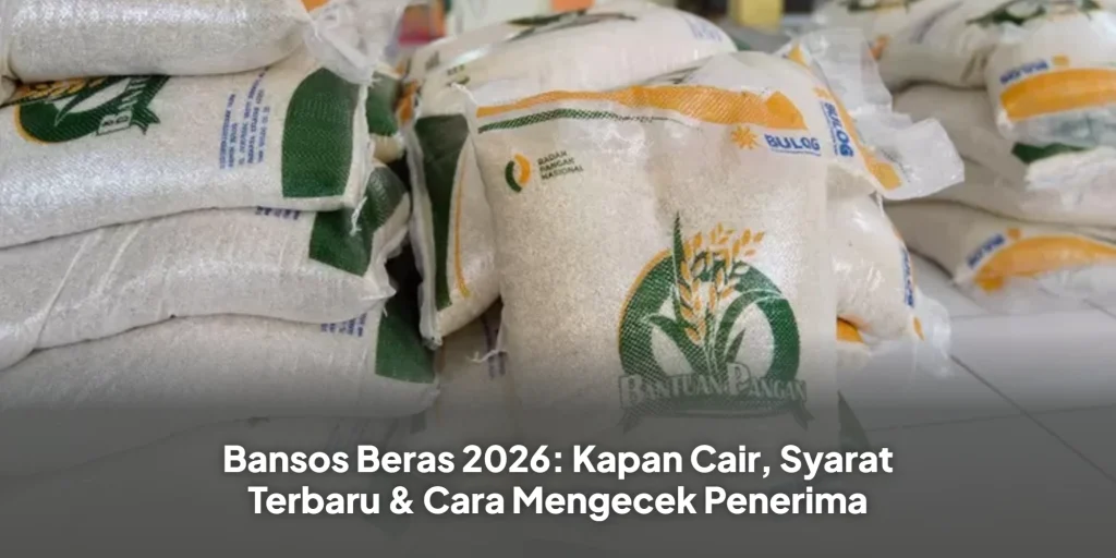 Bansos Beras 2026: Kapan Cair, Syarat Terbaru & Cara Mengecek Penerima