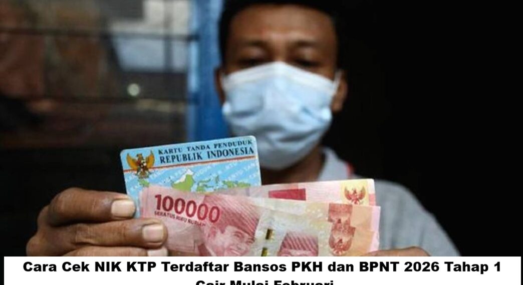 Cara Cek NIK KTP Terdaftar Bansos PKH dan BPNT 2026 Tahap 1, Cair Mulai Februari
