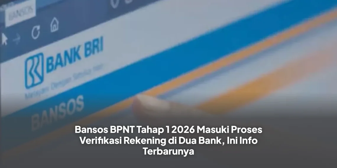 Bansos BPNT Tahap 1 2026 Masuki Proses Verifikasi Rekening di Dua Bank, Ini Info Terbarunya