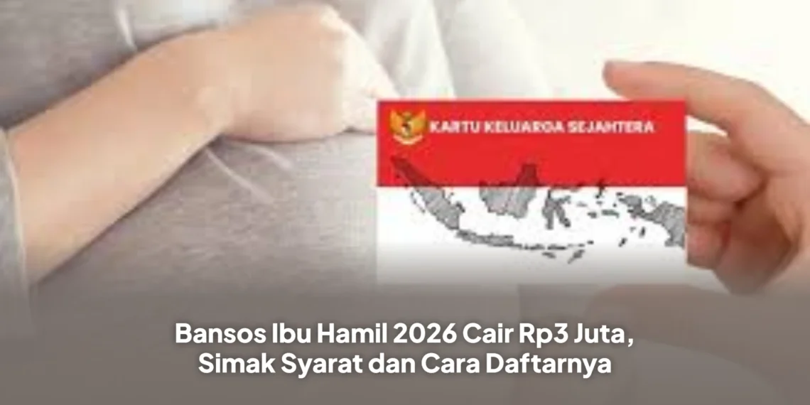 Bansos Ibu Hamil 2026 Cair Rp3 Juta, Simak Syarat dan Cara Daftarnya