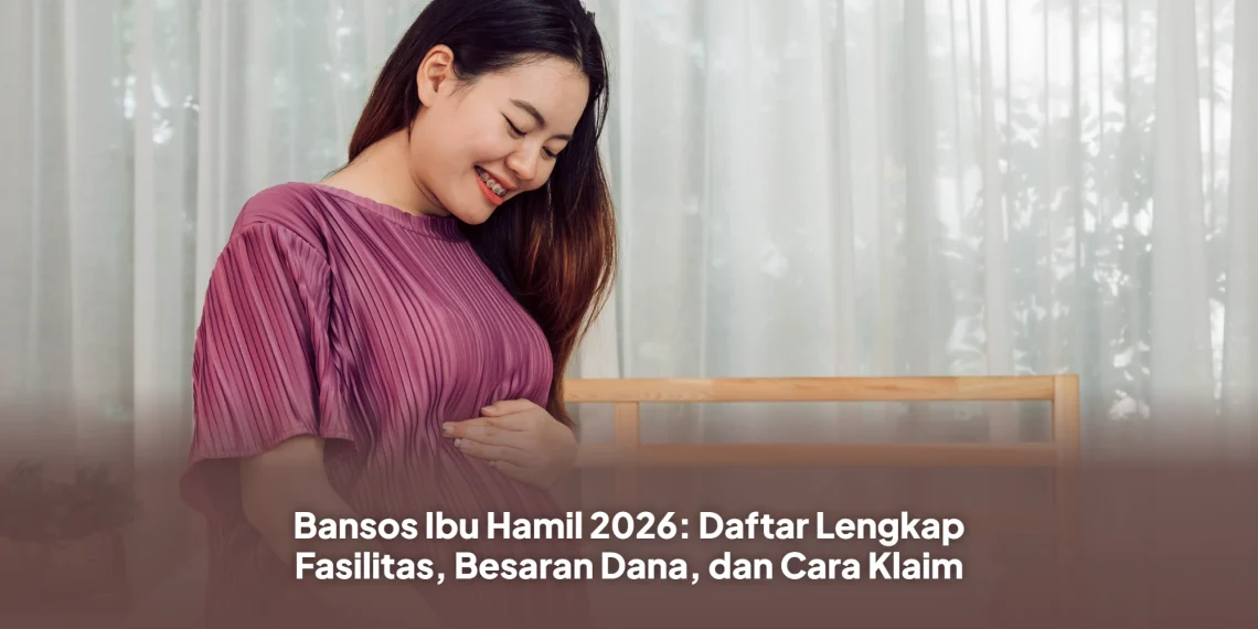 Bansos Ibu Hamil 2026: Daftar Lengkap Fasilitas, Besaran Dana, dan Cara Klaim