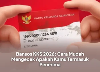 Bansos KKS 2026: Cara Mudah Mengecek Apakah Kamu Termasuk Penerima